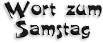 Wort zum Samstag